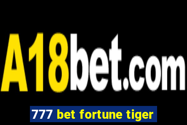 777 bet fortune tiger